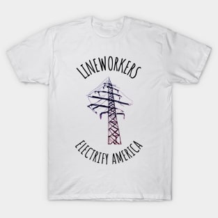 Lineworkers electrify America T-Shirt